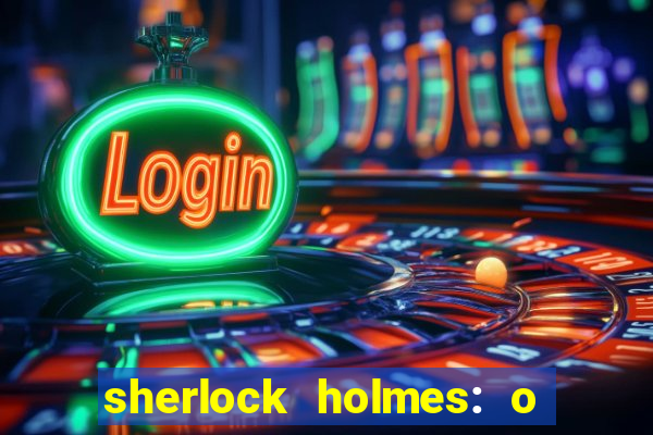 sherlock holmes: o jogo de sombras torrent